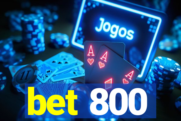 bet 800